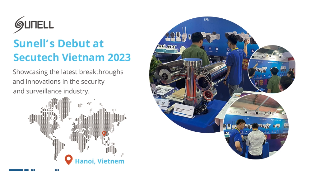 عرضت Sunell بنجاح حلول الأمان الذكية الرائدة في Secutech Vietnam 2023